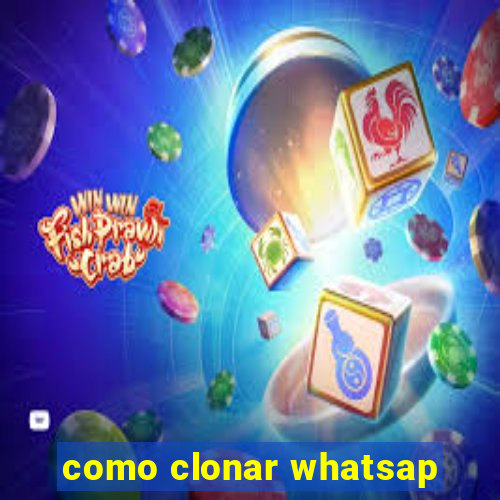 como clonar whatsap